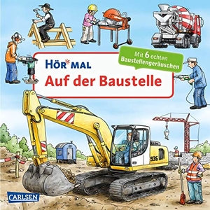 Zimmer, Christian. Hör mal (Soundbuch): Auf der Baustelle - Zum Hören, Schauen und Mitmachen ab 2 Jahren.. Carlsen Verlag GmbH, 2017.