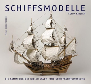 Kinzler, Sonja. Schiffsmodelle - Die Sammlung des Kieler Stadt- und Schifffahrtsmuseums. Stekovics, Janos, 2008.
