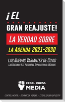 ¡El Gran Reajuste!: La Verdad sobre la Agenda 2021-2030, las Nuevas Variantes de Covid, Las Vacunas Y el Futuro el Separatismo Médicos - ¡