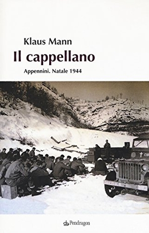 Mann, Klaus. Il cappellano. Appennini. Natale 1944. Edizioni Pendragon, 2018.