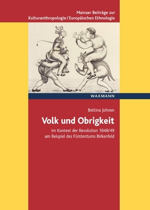 Johnen, Bettina. Volk und Obrigkeit im Kontext der Revolution 1848/49 am Beispiel des Fürstentums Birkenfeld. Waxmann Verlag, 2023.