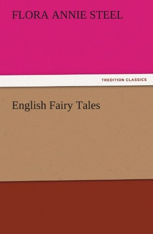 Steel, Flora Annie. English Fairy Tales. TREDITION CLASSICS, 2011.