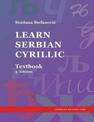 Stefanovic, Snezana. Learn Serbian Cyrillic - Textbook, 3. Edition. Serbian Reader, 2023.
