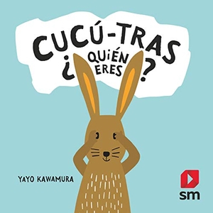 Kawamura, Yayo. Cucú-tras ¿quién eres?. Ediciones Sm, 2019.