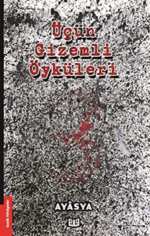 Ayasya. Ücün Gizemli Öyküleri. Vaveyla Yayincilik, 2019.