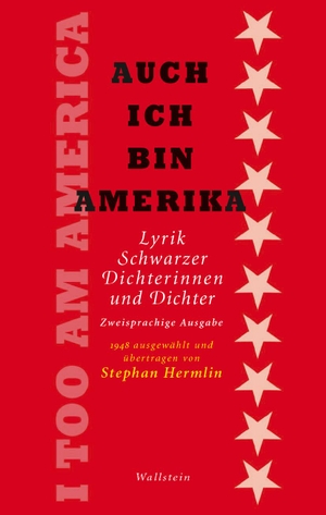Hermlin, Stephan / Eva Tanita Kraaz et al (Hrsg.). Auch ich bin Amerika / I Too Am America - Lyrik Schwarzer Dichterinnen und Dichter. Wallstein Verlag GmbH, 2024.