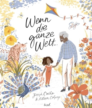 Coelho, Joseph. Wenn die ganze Welt ... - Ein herrlich farbenfrohes Bilderbuch über den Umgang mit Trauer | Für Kinder ab 3 Jahre. Insel Verlag GmbH, 2022.