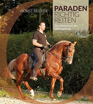 Becker, Horst. Paraden richtig reiten - Das Mysterium der Hilfengebung. Crystal Verlag GmbH, 2016.