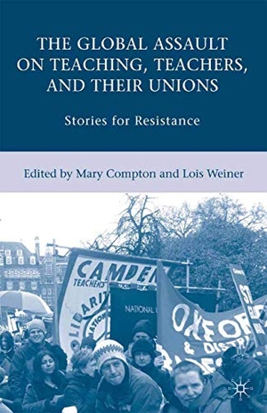 Weiner, L. / M. Compton (Hrsg.). The Global Assault on Teaching, Teachers, and Their Unions - Stories for Resistance. Springer Nature Singapore, 2008.