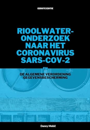 Meki¿, Danny. Rioolwateronderzoek naar het coronavirus¿ SARS-CoV-2 en de AVG. DNY, 2023.