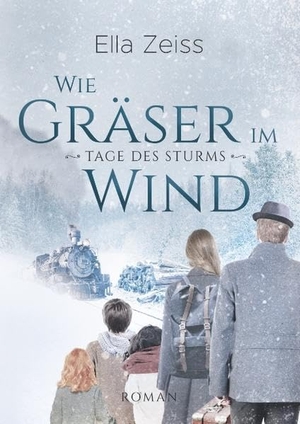 Zeiss, Ella. Wie Gräser im Wind - Tage des Sturms (Band 1). Books on Demand, 2018.