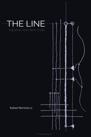 Martinez, Rafael. The Line - Vignettes from Both Sides. Amazon Digital Services LLC - Kdp, 2026.