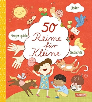 50 Reime für Kleine - Lieder, Fingerspiele, Gedichte | Allererste Gedichtesammlung ab 2 Jahren mit Anleitungen zum Mitmachen und Mitsprechen. Carlsen Verlag GmbH, 2023.