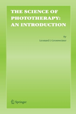Grossweiner, Leonard I.. The Science of Phototherapy: An Introduction. Springer Netherlands, 2010.