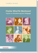 Frischer Wind für Montessori. Impulse zur Aktualisierung ihrer Pädagogik
