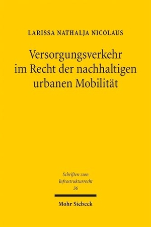 Nicolaus, Larissa Nathalja. Versorgungsverkehr im Recht der nachhaltigen urbanen Mobilität. Mohr Siebeck GmbH & Co. K, 2026.