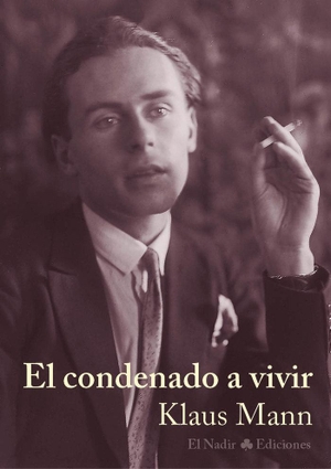 Mann, Klaus / René Parra Lambíes. El condenado a vivir. Ediciones y Publicaciones El Nadir Tres SL, 2020.