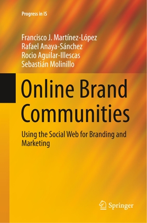 Martínez-López, Francisco J. / Molinillo, Sebastián et al. Online Brand Communities - Using the Social Web for Branding and Marketing. Springer International Publishing, 2019.