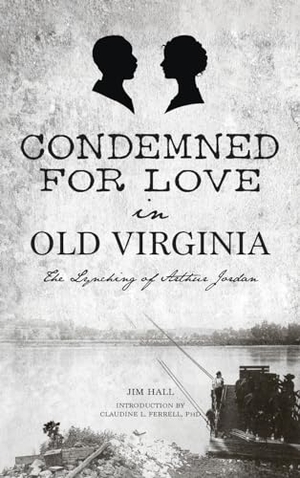 Hall, Jim. Condemned for Love in Old Virginia - The Lynching of Arthur Jordan. History Press, 2023.