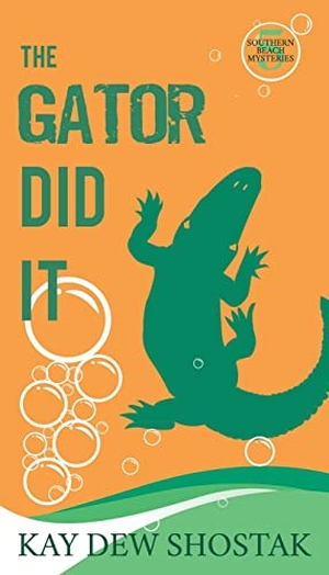 Shostak, Kay Dew. The Gator Did It. Kay Dew Shostak, 2022.