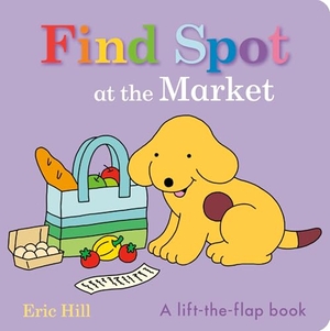 Hill, Eric. Find Spot at the Market - A Lift-The-Flap Book. Penguin Young Readers Group, 2025.