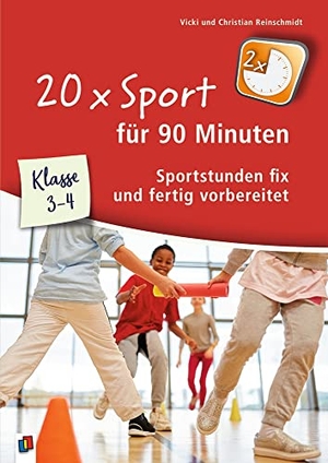 Reinschmidt, Christian / Vicki Reinschmidt. 20 x Sport für 90 Minuten - Klasse 3/4 - Sportstunden fix und fertig vorbereitet. Verlag an der Ruhr GmbH, 2020.