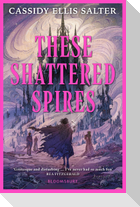 These Shattered Spires