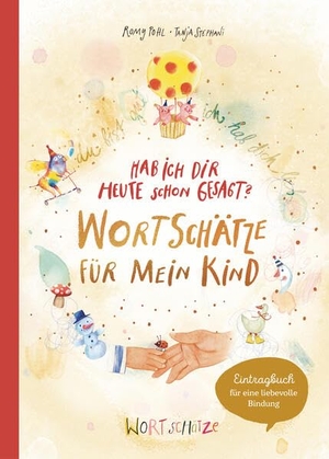 Pohl, Romy. Hab ich dir heute schon erzählt? Wortschätze für mein Kind - Ein ganz besonderes Familienbuch zum Reinschreiben und gemeinsam Gestalten. Arena Verlag GmbH, 2026.