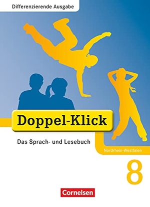 Altschuh-Riederer, Petra / Gaile, Dorothee et al. Doppel-Klick - Differenzierende Ausgabe Nordrhein-Westfalen. 8. Schuljahr. Schülerbuch. Cornelsen Verlag GmbH, 2011.