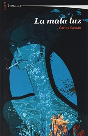 Castán, Carlos. La mala luz.  Prensas Universitarias de Zaragoza, 2020.