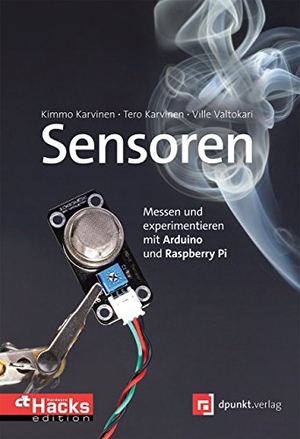 Karvinen, Tero / Karvinen, Kimmo et al. Sensoren - Messen und experimentieren mit Arduino und Raspberry Pi. dpunkt.Verlag, 2014.