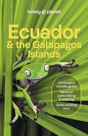 Yanagihara, Wendy / Egerton, Alex et al. Lonely Planet Ecuador & the Galapagos Islands - Plan the Trip of a Lifetime | Detailed Itineraries & Maps | Insider Tips | Covers Quito, Northern Highlands, Oriente and more. Lonely Planet, 2024.
