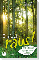 Einfach raus!