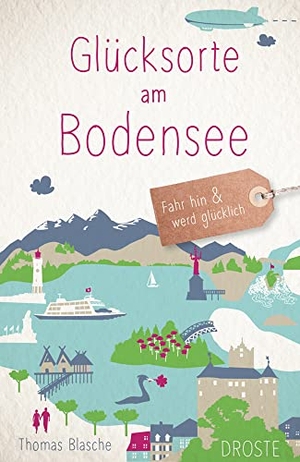 Blasche, Thomas. Glücksorte am Bodensee - Fahr hin & werd glücklich - mit 80 ausgewählten Highlights und Geheimtipps für besondere Entdeckungen, Ausflüge und Kurztrips. Droste Verlag, 2025.