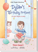 Dylan's Birthday Present - Hawaiian Edition