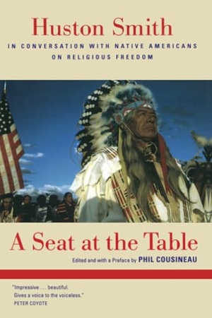 Smith, Huston. A Seat at the Table - Huston Smith in Conversation with Native Americans on Religious Freedom. University of California Press, 2007.