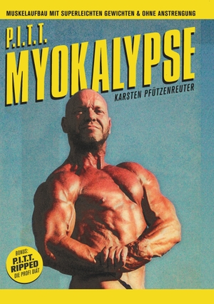 Pfützenreuter, Karsten. PITT-Myokalypse - Muskelaufbau mit super leichten Gewichten und ohne Anstrengung. BoD - Books on Demand, 2020.