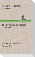 The Evolution of Modern Capitalism A Study of Machine Production