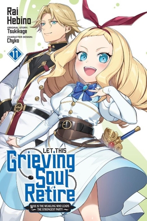 Chyko, Chyko / Neal, John et al. Let This Grieving Soul Retire, Vol. 11 (manga) - Woe Is the Weakling Who Leads the Strongest Party. Little, Brown & Company, 2026.