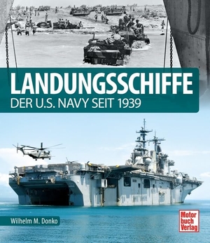 Donko, Wilhelm Maximilian. Landungsschiffe - der U.S. Navy seit 1939. Motorbuch Verlag, 2020.