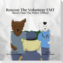 Roscoe the Volunteer EMT Meets Titan the Police Officer