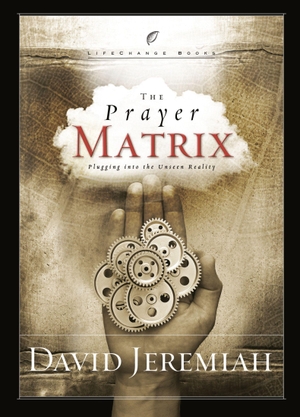 Jeremiah, David. The Prayer Matrix - Plugging Into the Unseen Reality. Prh Christian Publishing, 2026.