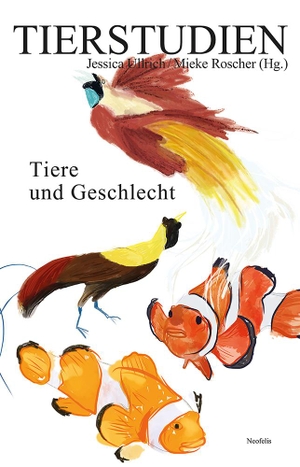 Ullrich, Jessica / Mieke Roscher (Hrsg.). Tiere und Geschlecht - Tierstudien 24. Neofelis Verlag GmbH, 2023.