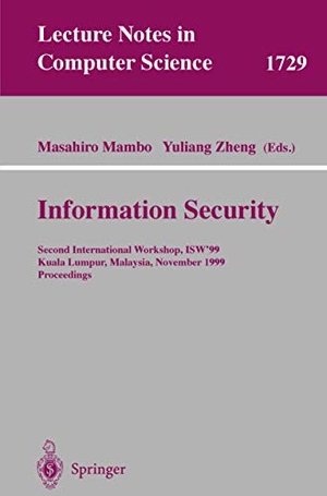 Zheng, Yuliang / Masahiro Mambo (Hrsg.). Information Security - Second International Workshop, ISW'99, Kuala Lumpur, Malaysia, November 6-7, 1999 Proceedings. Springer Berlin Heidelberg, 1999.