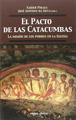 Navarro Puerto, Mercedes / González Faus, José Ignacio et al. El pacto de las catacumbas : la misión de los pobres en la Iglesia. Editorial Verbo Divino, 2015.