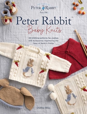Bliss, Debbie. Peter Rabbit(TM) Baby Knits - 20 Knitting Patterns for Clothes and Accessories Inspired by the Tales of Beatrix Potter. David & Charles, 2025.