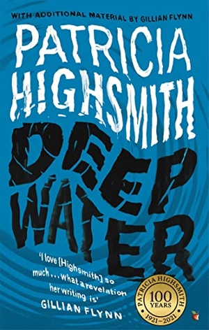 Highsmith, Patricia. Deep Water - The compulsive classic thriller from the author of THE TALENTED MR RIPLEY. , 2015.