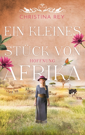 Rey, Christina. Ein kleines Stück von Afrika - Hoffnung - Roman. Eine packende Geschichte um das Schicksal einer Familie und eines Tierreservats in Kenia. Lübbe, 2023.