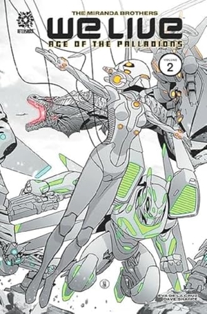 Miranda, Roy / Inaki Miranda. We Live Vol 2 - Age of the Palladions. Diamond Comic Distributors, 2023.