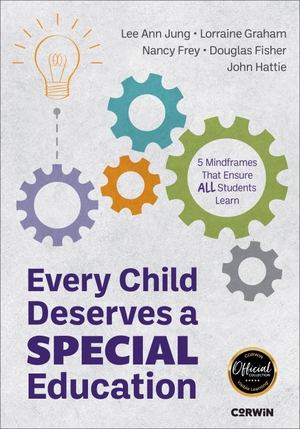 Jung, Lee Ann / Graham, Lorraine et al. Every Child Deserves a Special Education - Five Mindframes That Ensure All Students Learn. Sage Publications, 2025.